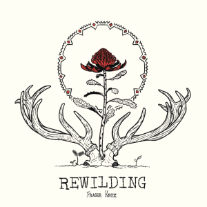 Rewilding by Fraser Knox